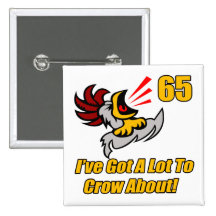 Got To Crow 65th Birthday Gifts Pin