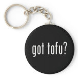 Got Tofu? Vegan Vegetarian Protein! Keychains