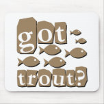 Got trout? mousepads