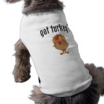 Got Turkey? Doggie Tshirt