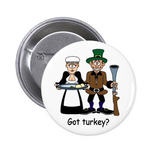 Got Turkey? Thanksgiving button