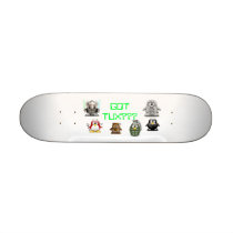 GOT TUX??? SKATE DECK