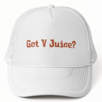 Got V Juice? Gifts Trucker Hat