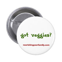 got veggies?, nourishingyourfamily.com buttons