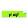 got vinyl? bumper sticker