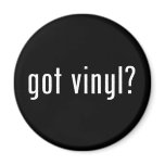 got vinyl? magnets