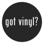 got vinyl? stickers