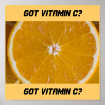 Got Vitamin C? Posters
