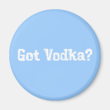 Got Vodka Gifts Fridge Magnets