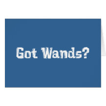 Got Wands Gifts Greeting Card
