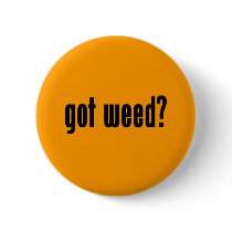 got weed? pin