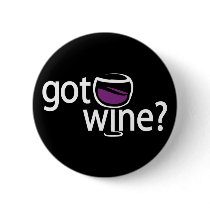 got wine? button