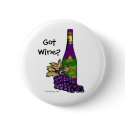 Got Wine?- Button