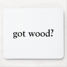 got wood? mouse pad