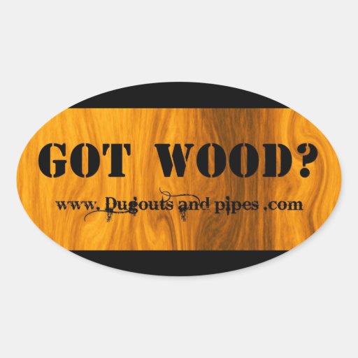 Got Wood? Oval Sticker
