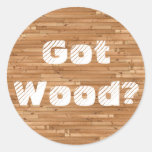 Got Wood? Round Sticker