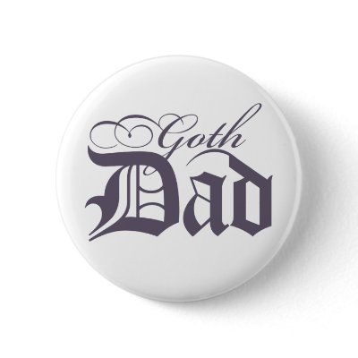 Goth Dad Button by Madinagoodway