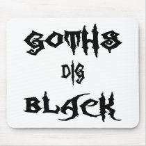 Goths Dig Black Mouse Pad