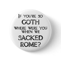 Goths & Vandals Pins