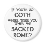 Goths & Vandals Fridge Magnets
