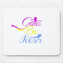 Gotta Be Fresh Mouse Pad
