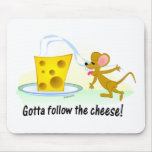 Gotta Follow the Cheese!