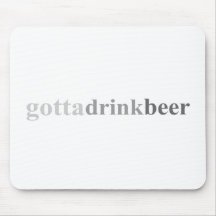 Gotta - "Gotta Drink Beer" Mouse Pads