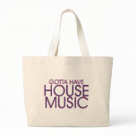 Gotta Have House Music bags