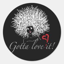 Gotta love it! round stickers
