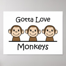 Gotta Love Monkeys Posters