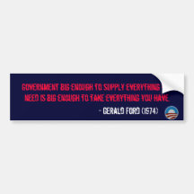 Government big enough to supply everything... bumper sticker