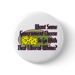 Government Cheese and Liberal Whine buttons