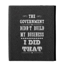 Government Didnt Build My Business I Did That iPad Folio Cases