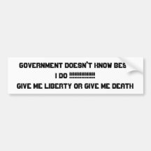 government doesn't know bestI DO !!!!!!!!!!!!!!... Bumper Stickers