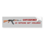 Government Is Nothing But Violence Bumper Sticker