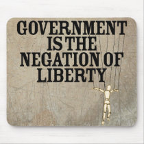 Government Is The Negation Of Liberty Mousepad