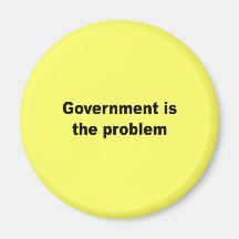 Government is the problem fridge magnet