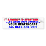 GOV'T BANKRUPTS EVERYTHING.. SO WHEN THEY CONTROL BUMPER STICKERS