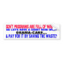 GOV'T PROGRAMS FULL OF WASTE SO CREATE A HUGE ONE? BUMPER STICKERS