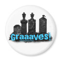 Graaaves! magnets