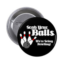 Grab Your Balls, We're Going Bowling! Buttons