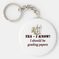 grading papers. keychains