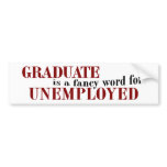 Graduate Fancy For Unemployed bumper stickers