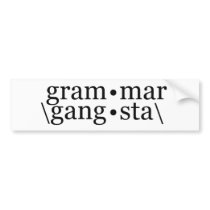 Grammar Gangsta Bumper Stickers