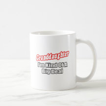 Granddaughter...Big Deal Coffee Mug