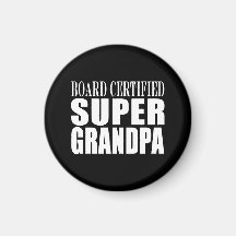 Grandfather Grandpas Board Certified Super Grandpa Magnets