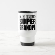 Grandfather Grandpas Board Certified Super Grandpa Mugs