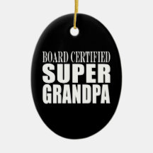 Grandfather Grandpas Board Certified Super Grandpa Christmas Tree Ornament