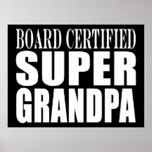 Grandfather Grandpas Board Certified Super Grandpa Posters