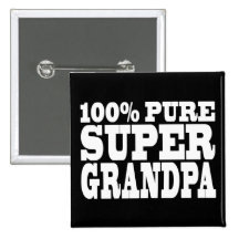 Grandfathers Birthdays : 100% Pure Super Grandpa Pinback Button